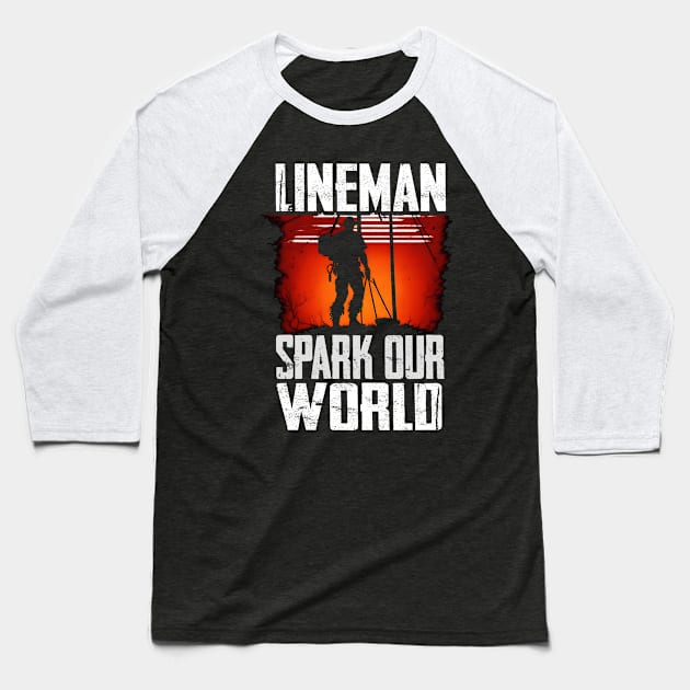 Lineman spark our world Baseball T-Shirt by T-shirt US